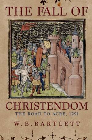 The Fall of Christendom de W. B. Bartlett