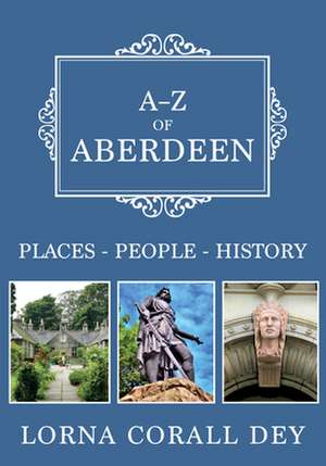 A-Z of Aberdeen de Lorna Corall Dey