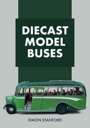 Diecast Model Buses de Simon Stanford