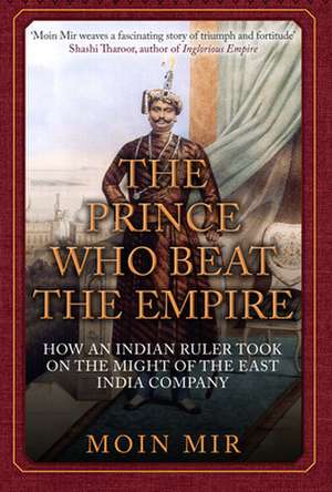 The Prince Who Beat the Empire de Moin Mir