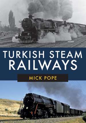 Turkish Steam Railways de Mick Pope