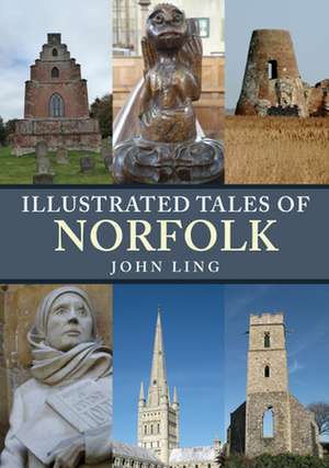 Illustrated Tales of Norfolk de John Ling