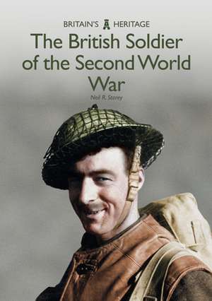 The British Soldier of the Second World War de Neil R. Storey