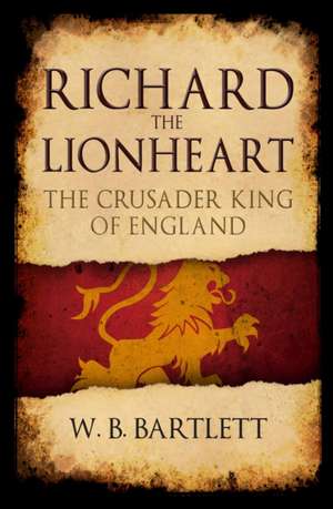 Bartlett, W: Richard the Lionheart