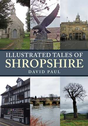 Illustrated Tales of Shropshire de David Paul