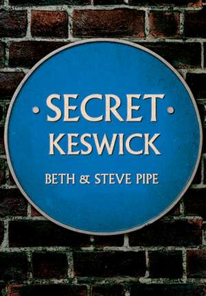 Secret Keswick de Beth & Steve Pipe