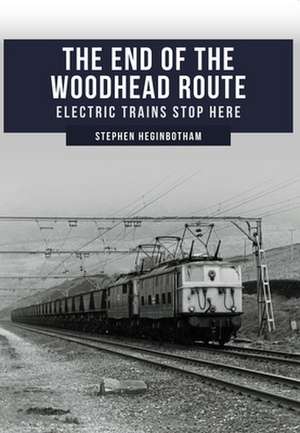 The End of the Woodhead Route de Stephen Heginbotham