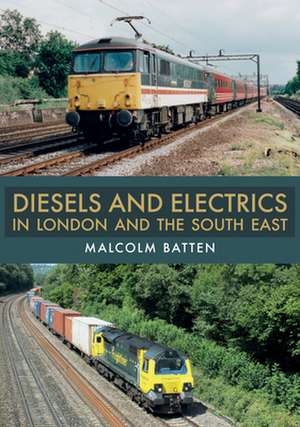 Diesels and Electrics in London and the South East de Malcolm Batten