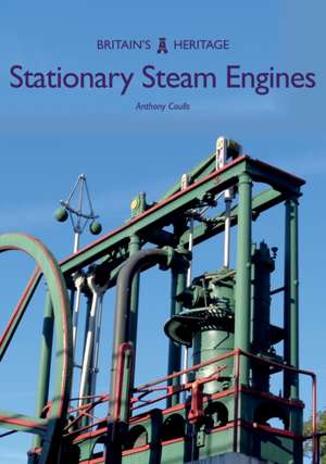 Stationary Steam Engines de Anthony Coulls