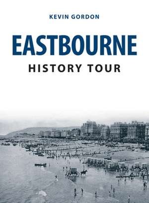 Eastbourne History Tour de Kevin Gordon