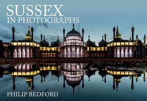 Sussex in Photographs de Philip Bedford