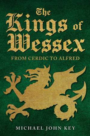 The Kings of Wessex de Michael John Key