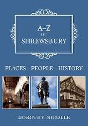 A-Z of Shrewsbury de Dorothy Nicolle