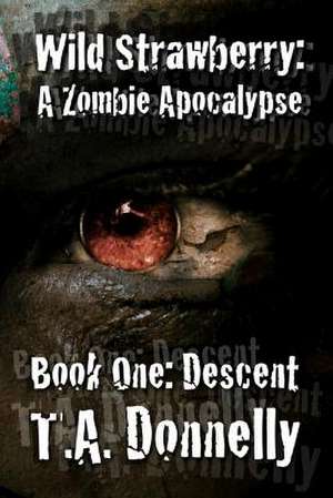 Wild Strawberry: Part 1 Descent de T. a. Donnelly