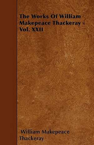 The Works Of William Makepeace Thackeray - Vol. XXII de William Makepeace Thackeray