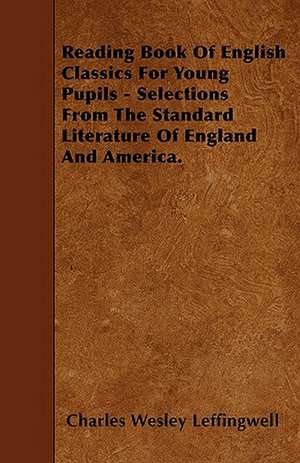 Reading Book Of English Classics For Young Pupils - Selections From The Standard Literature Of England And America. de Charles Wesley Leffingwell