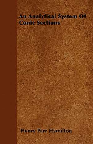 An Analytical System Of Conic Sections de Henry Parr Hamilton