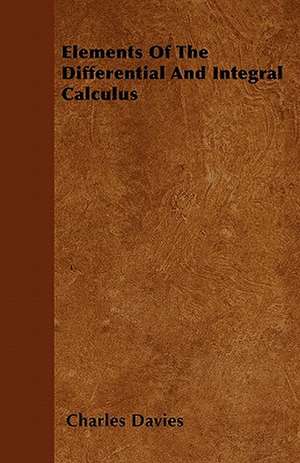 Elements Of The Differential And Integral Calculus de Charles Davies