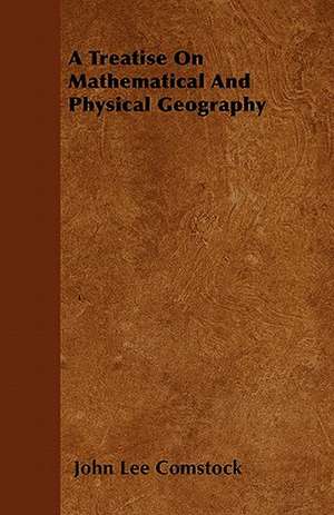 A Treatise On Mathematical And Physical Geography de John Lee Comstock