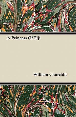 A Princess of Fiji de William Churchill