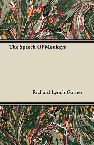 The Speech Of Monkeys de Richard Lynch Garner