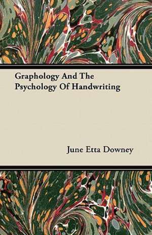 Graphology And The Psychology Of Handwriting de June Etta Downey