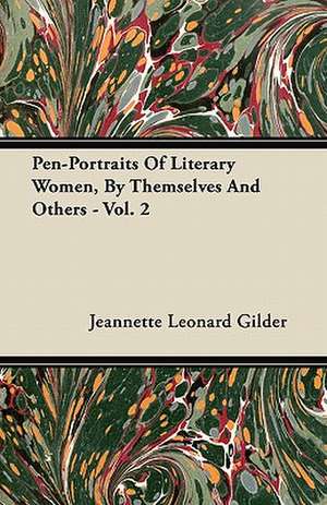 Pen-Portraits of Literary Women, by Themselves and Others - Vol. 2 de Jeannette Leonard Gilder