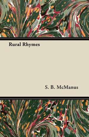 Rural Rhymes de S. B. McManus