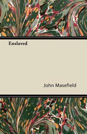 Enslaved de John Masefield