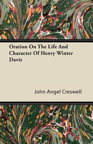 Oration on the Life and Character of Henry Winter Davis de John Angel Creswell