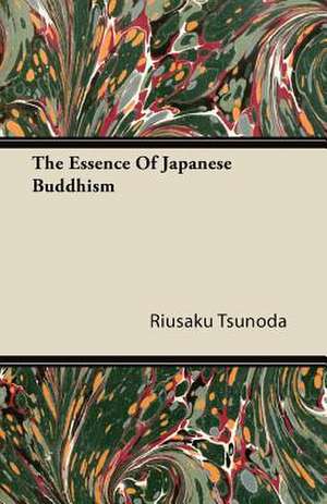 The Essence Of Japanese Buddhism de Riusaku Tsunoda