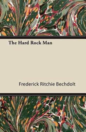 The Hard Rock Man de Frederick Ritchie Bechdolt