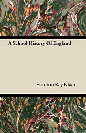 A School History Of England de Harmon Bay Niver