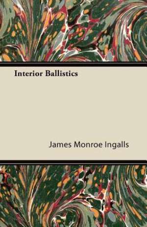 Interior Ballistics de James Monroe Ingalls