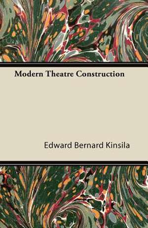 Modern Theatre Construction de Edward Bernard Kinsila