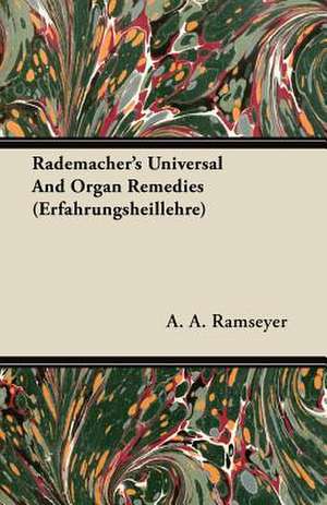 Rademacher's Universal And Organ Remedies (Erfahrungsheillehre) de A. A. Ramseyer