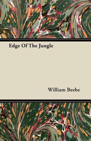 Edge Of The Jungle de William Beebe