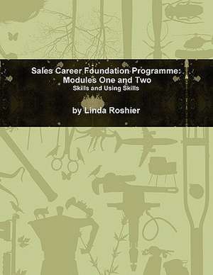 Sales Career Foundation Programme - Modules One and Two de Linda Roshier