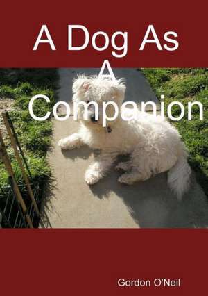 A Dog as a Companion de Gordon O'Neil