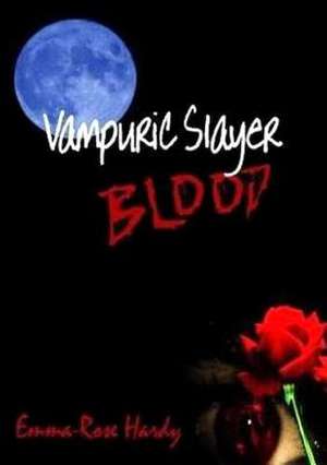 Vampuric Slayer Blood de Emma-Rose Hardy