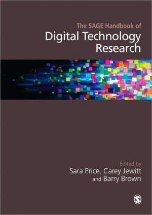 The SAGE Handbook of Digital Technology Research de Sara Price