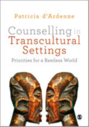 Counselling in Transcultural Settings: Priorities for a Restless World de Patricia d'Ardenne