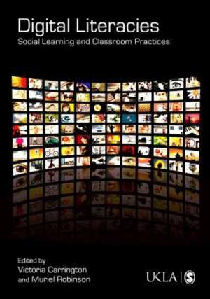 Digital Literacies: Social Learning and Classroom Practices de Victoria Carrington