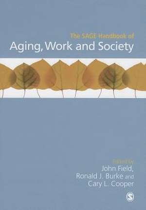 The SAGE Handbook of Aging, Work and Society de John Field