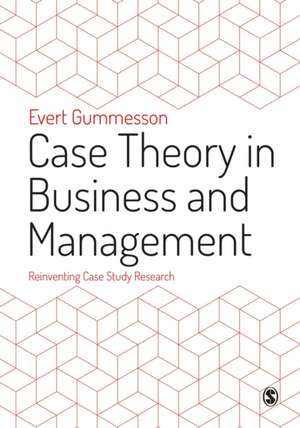 Case Theory in Business and Management: Reinventing Case Study Research de Evert Gummesson