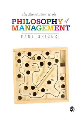 An Introduction to the Philosophy of Management de Paul Griseri