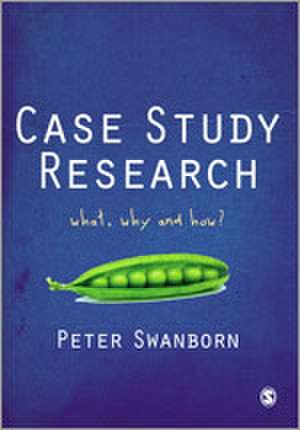 Case Study Research: What, Why and How? de Peter Swanborn