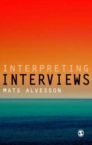 Interpreting Interviews de Mats Alvesson