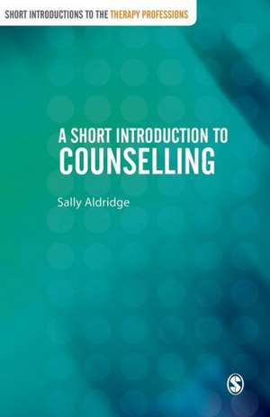 A Short Introduction to Counselling de Sally Aldridge