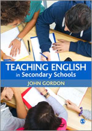 Teaching English in Secondary Schools de John Gordon